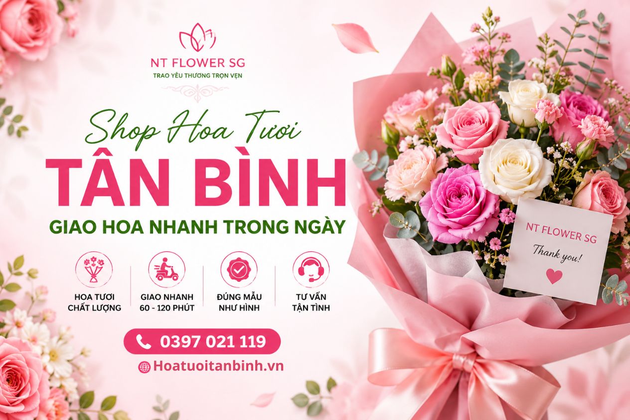 Shop Hoa Tươi Tân Bình - Giao Hoa Nhanh, Hoa Đẹp Mỗi Ngày | NT Flower SG